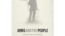 Arms and the People: Popular Movements and the Military from the Paris Commune to the Arab Spring