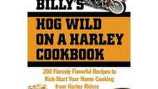 Biker Billy's Hog Wild on a Harley Cookbook