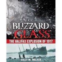 Blizzard of Glass: The Halifax Explosion of 1917 - 1