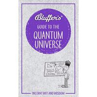 Bluffer's Guide to the Quantum Universe - 1