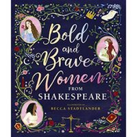 Bold and Brave Women from Shakespeare - 1