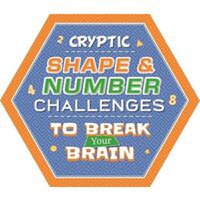 CRYPTIC SHAPE & NUMBER CHALLENGES TO BREAK YOUR BRAIN. - 1