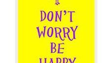 Don't Worry, Be Happy