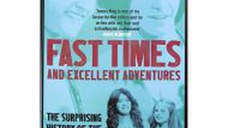 Fast Times and Excellent Adventures