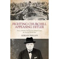 Fighting Churchill, Appeasing Hitler - 1