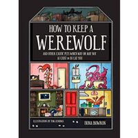 How to Keep A Werewolf : and other exotic pets which may or may not a) exist or b) eat you - 1