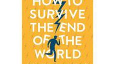 How to Survive the End of the World