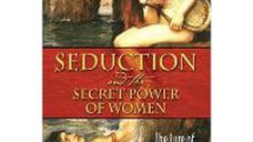 Seduction and the Secret Power of Women