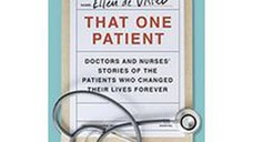 That One Patient: Doctors and Nurses' Stories of the Patients Who Changed Their Lives Forever