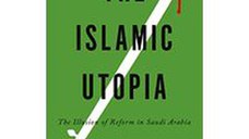 The Islamic Utopia The Illusion Of Reform In Saudi Arabia