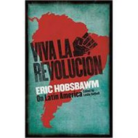 Viva la Revolucion : Hobsbawm on Latin America - NU - 1