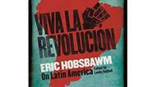 Viva la Revolucion : Hobsbawm on Latin America - NU