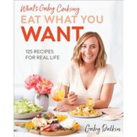 What's Gaby Cooking : Eat What You Want - 1