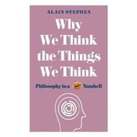 Why We Think the Things We Think - 1