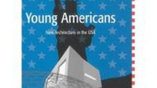 Young Americans: New Architecture in USA