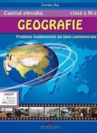 Geografie - Clasa 11 - Caietul elevului - Dumitru Rus - 1