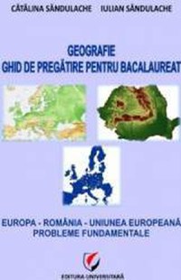 Geografie Ghid De Pregatire Pentru Bac - Catalina Sandulache - 1