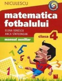 Matematica fotbalului - Clasa a 4-a - Elena Ionescu Anca Sinteonean - 1