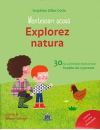 Montessori acasa Explorez natura - Delphine Gilles Cotte - 1