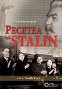 Pecetea lui Stalin. Cazul Vasile Luca - Gheorghe Onisoru - 1