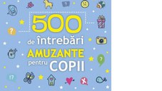 500 de intrebari amuzante pentru copii