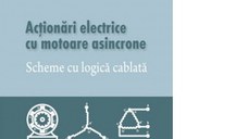 Actionari electrice cu motoare asincrone. Scheme cu logica cablata