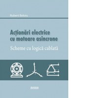 Actionari electrice cu motoare asincrone. Scheme cu logica cablata - 1