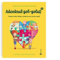 Adevarul gol-golut volumul II. Despre fete, baieti, relatii si cum se fac copiii - 1