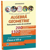 Algebra. Geometrie. Teme pentru centre de excelenta. In conformitate cu noua programa de olimpiada! Clasa a VII-a - 1