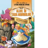 Alice in Tara Minunilor. Stiu sa citesc cu litere mari de tipar! - 1