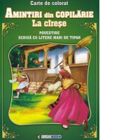 Amintiri din copilarie: La cirese. Carte de colorat. Povestire scrisa cu litere mari de tipar - 1