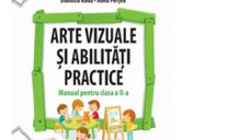 Arte vizuale si abilitati practice. Manual pentru clasa a II-a