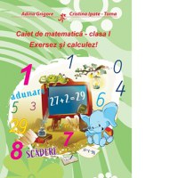 Caiet de matematica - clasa I. Exersez si calculez! - 1