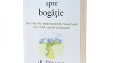 Calea simpla spre bogatie. Ghid pentru independenta financiara si o viata libera si bogata