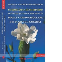 Ce mancam ca sa ne hranim. Preventie si terapie prin dieta in Bolile Cardiovasculare si in Diabetul Zaharat - 1