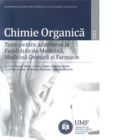 Chimie Organica. Teste pentru admiterea la Facultatile de Medicina, Medicina Dentara si Farmacie 2024 - 1