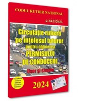 Circulatie rutiera pe intelesul tuturor pentru obtinerea permisului de conducere 2024. Usor si simplu - 1