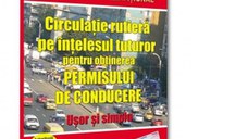 Circulatie rutiera pe intelesul tuturor pentru obtinerea permisului de conducere 2024. Usor si simplu