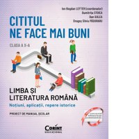 Cititul ne face mai buni. Limba si literatura romana. Notiuni, aplicatii, repere istorice. Clasa a X-a (editia a II-a) - 1