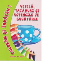 Coloram si invatam! Vesela, tacamuri si ustensile de bucatarie - 1