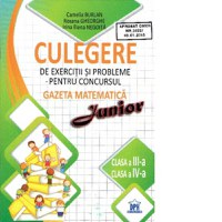 Culegere de exercitii si probleme pentru concursul Gazeta Matematica Junior - Clasa a III-a si clasa a IV-a - 1