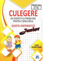 Culegere de exercitii si probleme pentru concursul Gazeta Matematica Junior - Clasa pregatitoare - 1