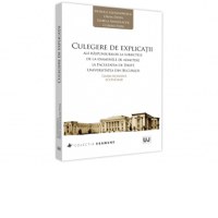 Culegere de explicatii ale raspunsurilor la subiectele de la examenele de admitere la Facultatea de Drept, Universitatea din Bucuresti. Limba romana. Economie - 1