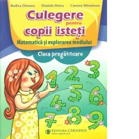 Culegere pentru copii isteti. Matematica si explorarea mediului. Clasa pregatitoare - 1