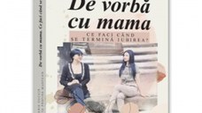 De vorba cu mama. Ce faci cand se termina iubirea?