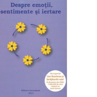 Despre emotii, sentimente si iertare - 1