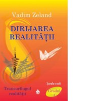 Dirijarea realitatii. Transurfingul realitatii - Gradul 4 - 1