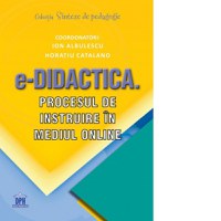 e-Didactica. Procesul de instruire in mediul online - 1