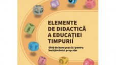 Elemente de didactica a educatiei timpurii. Ghid de bune practici pentru invatamantul prescolar