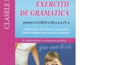 Exercitii de gramatica pentru clasele a III-a si a IV-a - Ghid practic de invatare a gramaticii limbii romane, pentru scolarii mici si parinti